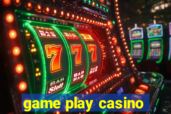 game play casino